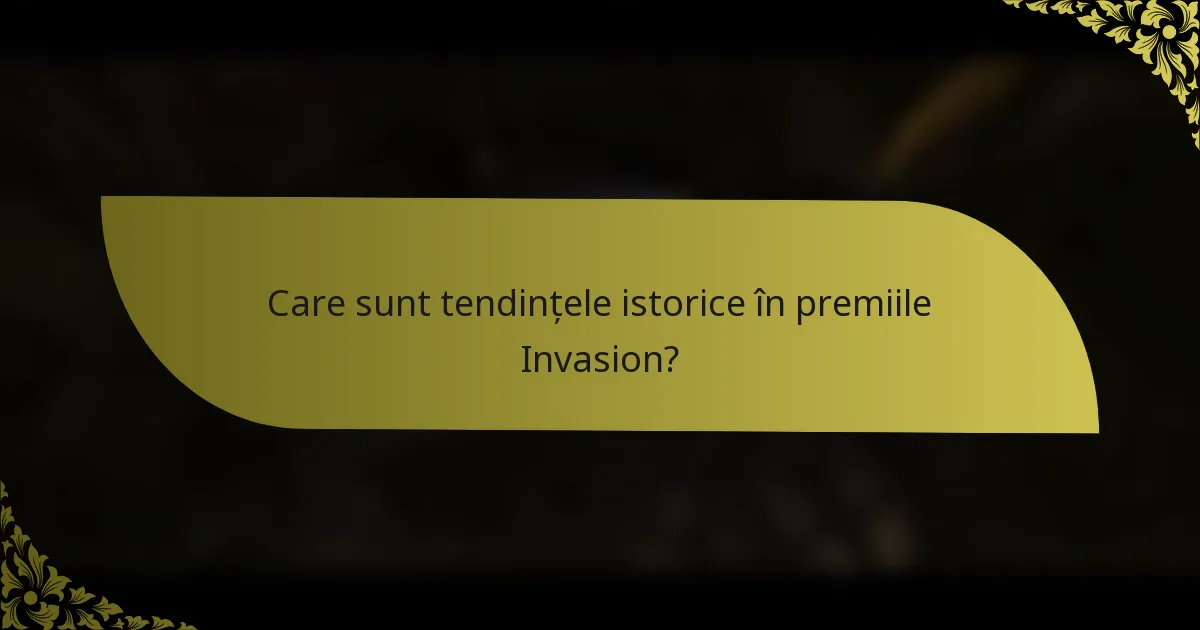Care sunt tendințele istorice în premiile Invasion?