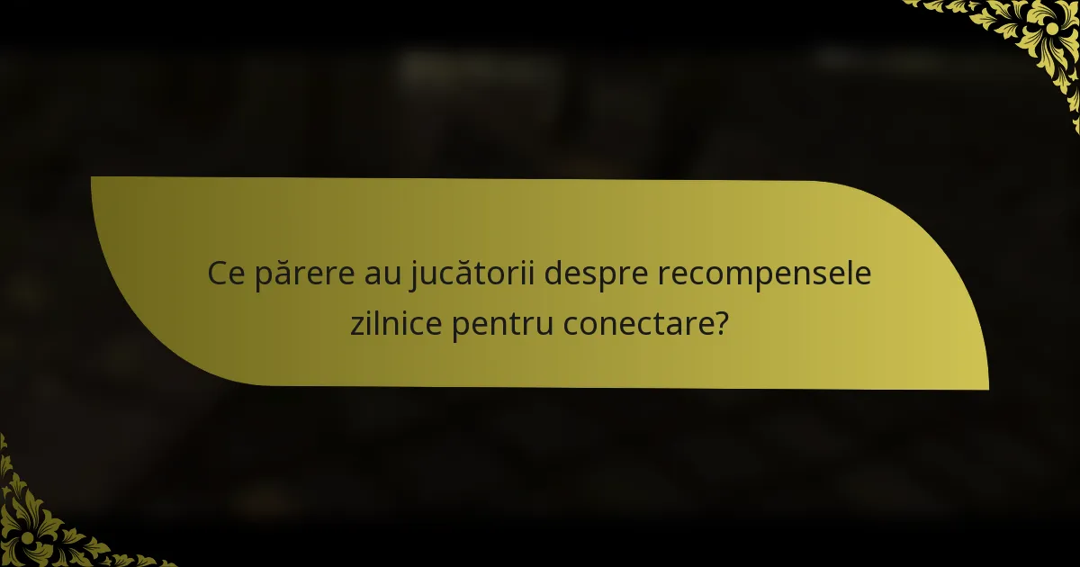 Ce părere au jucătorii despre recompensele zilnice pentru conectare?
