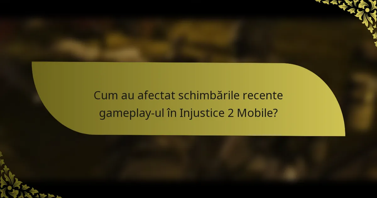 Cum au afectat schimbările recente gameplay-ul în Injustice 2 Mobile?