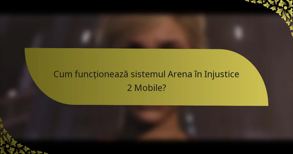Cum funcționează sistemul Arena în Injustice 2 Mobile?