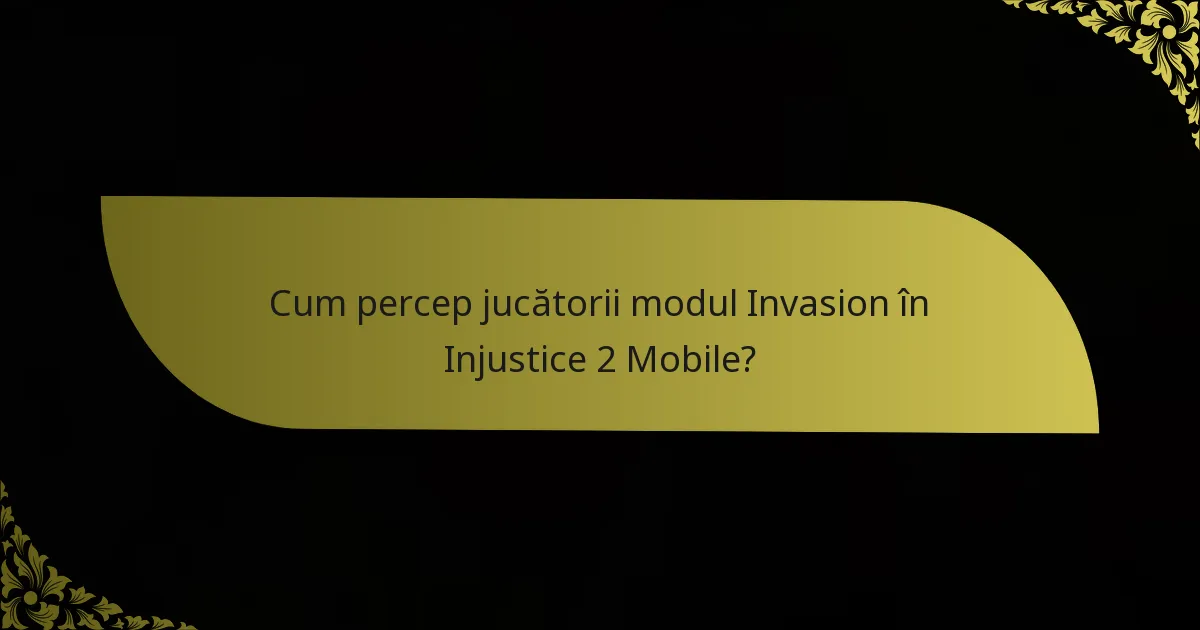 Cum percep jucătorii modul Invasion în Injustice 2 Mobile?