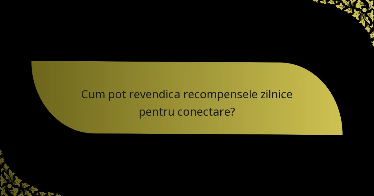 Cum pot revendica recompensele zilnice pentru conectare?