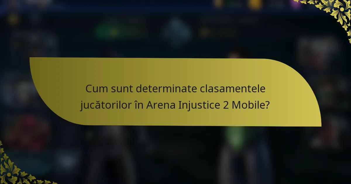 Cum sunt determinate clasamentele jucătorilor în Arena Injustice 2 Mobile?